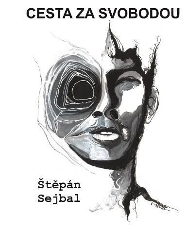 Sejbal Štěpán: Cesta za svobodou