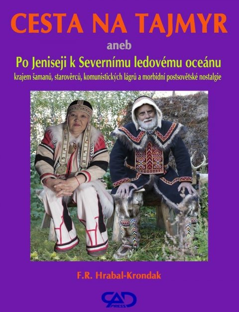 Hrabal-Krondak F. R.: Cesta na Tajmyr aneb Po Jeniseji k Severnímu ledovému oceánu Hrabal-Krondak F. R.: Cesta na Tajmyr aneb Po Jeniseji k Severnímu ledovému oceánu