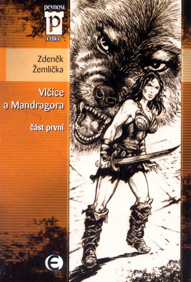 Žemlička Zdeněk: Vlčice a Mandragora - část první (Edice Pevnost)