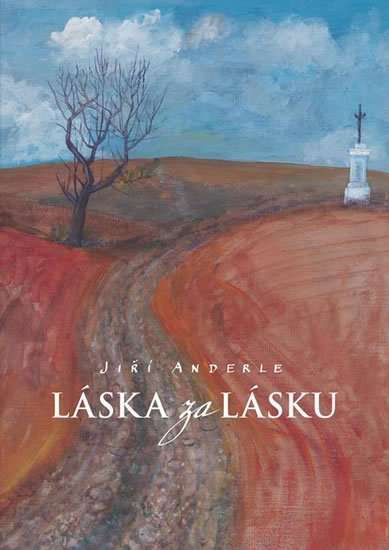 Anderle Jiří: Láska za lásku Anderle Jiří: Láska za lásku