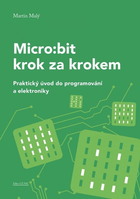 Malý Martin: Micro:bit pro začátečníky - Praktický úvod do programování a elektroniky Malý Martin: Micro:bit pro začátečníky - Praktický úvod do programování a elektroniky