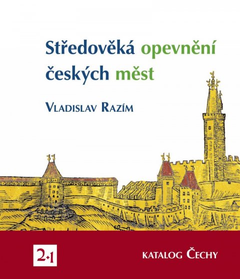 Razím Vladislav: Středověká opevnění českých měst 2/1 - Katalog Čechy
