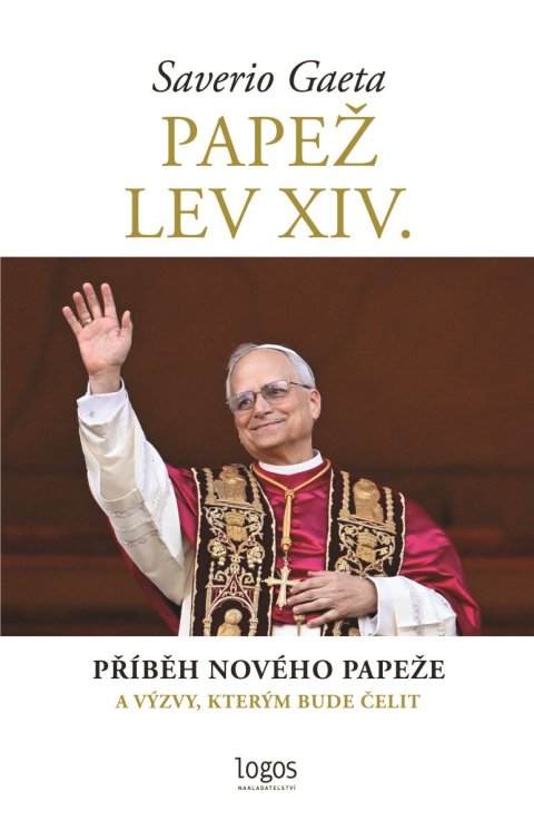 Gaeta Saverio: Papež Lev XIV. - Příběh nového papeže a výzvy, kterým bude čelit