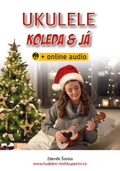 Šotola Zdeněk: Ukulele, koleda & já + online audio Šotola Zdeněk: Ukulele, koleda & já + online audio