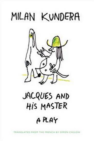 Kundera Milan: Jacques and His Master a play