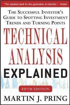 Pring Martin: Technical Analysis Explained: The Successful Investor´s Guide to Spotting I