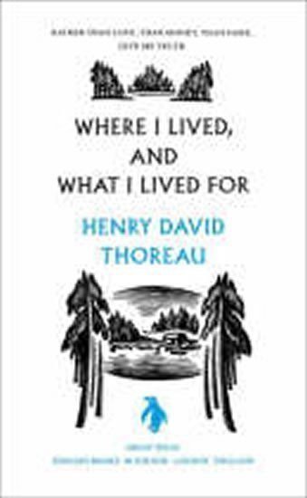 Thoreau Henry David: Where I Lived, and What I Lived For