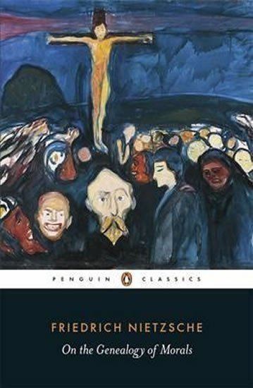 Nietzsche Friedrich: On the Genealogy of Morals