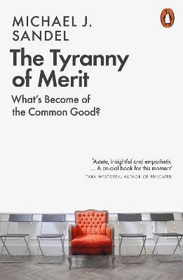 Sandel Michael J.: The Tyranny of Merit: What´s Become of the Common Good?