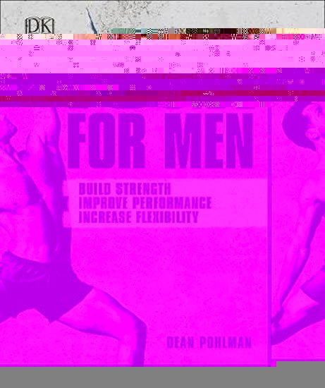 Pohlman Dean: Yoga For Men : Build Strength, Improve Performance, Increase Flexibility