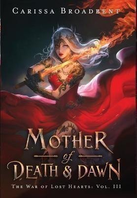 Broadbent Carissa: Mother of Death and Dawn