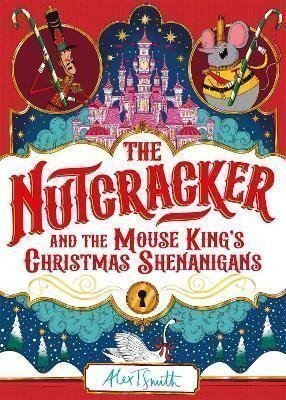 Smith Alex T.: The Nutcracker: And the Mouse King´s Christmas Shenanigans