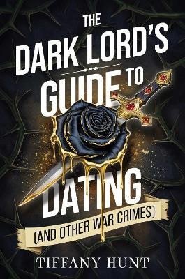 Tiffany Hunt: Dark Lord´s Guide to Dating (and Other War Crimes)