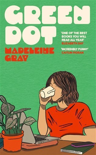 Gray Madeleine: Green Dot: ´One of the best books you will read all year´ Elizabeth Day