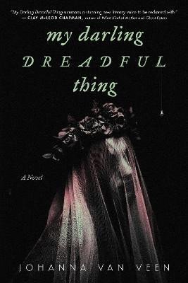van Veen Johanna: My Darling Dreadful Thing: A Novel