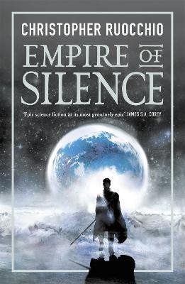 Ruocchio Christopher: Empire of Silence: The universe-spanning science fiction epic