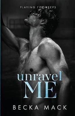 Mack Becka: Unravel Me