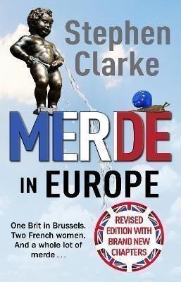 Clarke Stephen: Merde in Europe : A Brit goes undercover in Brussels