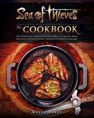 Baker Kayce: Sea of Thieves: The Cookbook