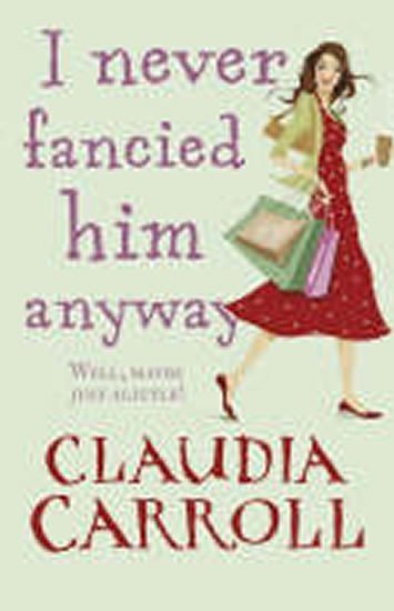 Carroll Claudia: I Never Fancied Him Anyway