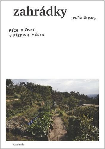 : Zahrádky - Péče o život v předivu města
