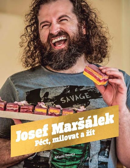 Maršálek Josef: Péct, milovat a žít Maršálek Josef: Péct, milovat a žít
