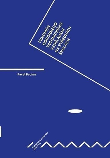 Pecina Pavel: Fenomén odborného technického vzdělávání na středních školách