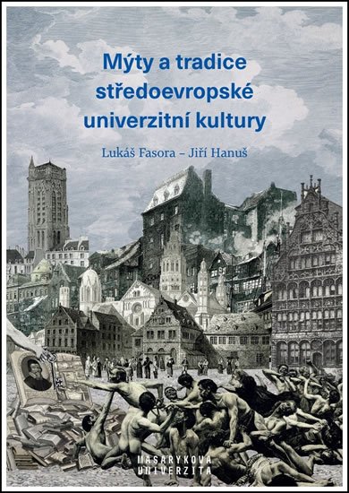 Hanuš Jiří: Mýty a tradice středoevropské univerzitní kultury