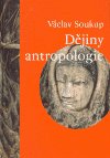 Soukup Václav: Dějiny antropologie