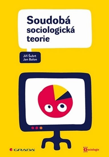 Šubrt Jiří: Soudobá sociologická teorie