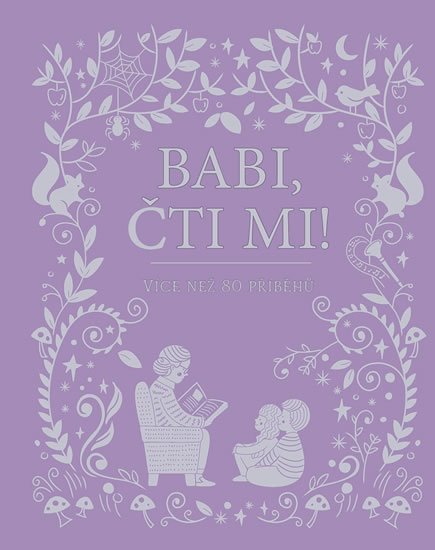 kolektiv autorů: Babi, čti mi! - Více než 80 příběhů