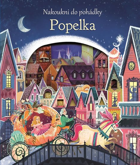 Milbourneová Anna: Popelka - Nakoukni do pohádky Milbourneová Anna: Popelka - Nakoukni do pohádky