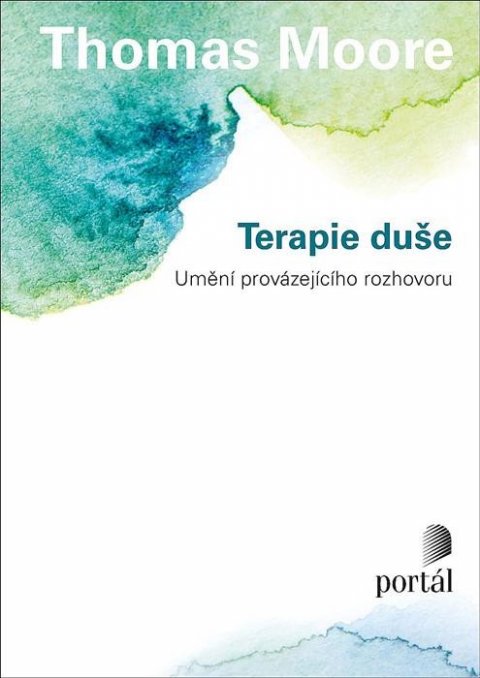 Moore Thomas: Terapie duše - Umění provázejícího rozhovoru Moore Thomas: Terapie duše - Umění provázejícího rozhovoru