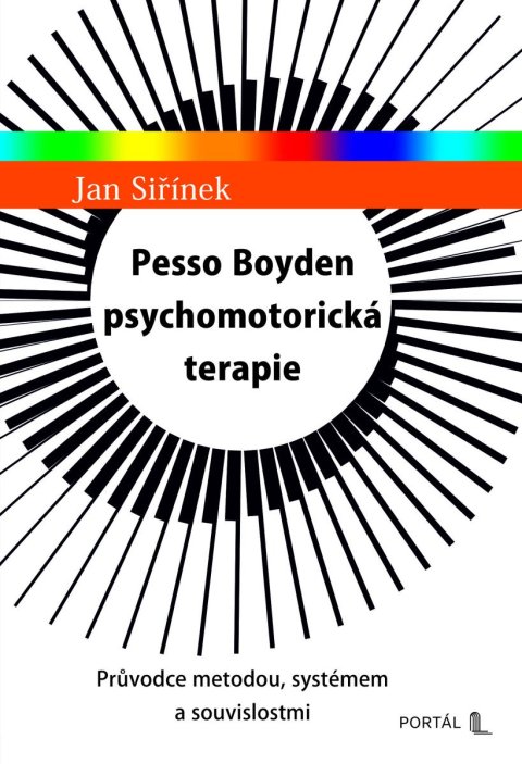 Siřínek Jan: Pesso Boyden psychomotorická terapie - Průvodce metodou, systémem a souvisl