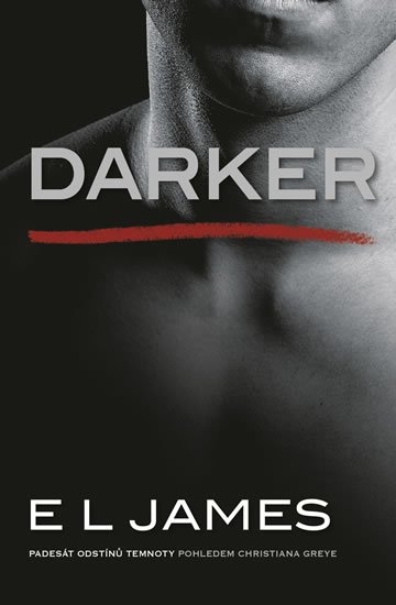 James E. L.: Darker - Padesát odstínů temnoty pohledem Christiana Greye James E. L.: Darker - Padesát odstínů temnoty pohledem Christiana Greye