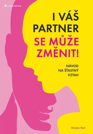 Thiel Christian: I váš partner se může změnit! - Návod na šťastný vztah