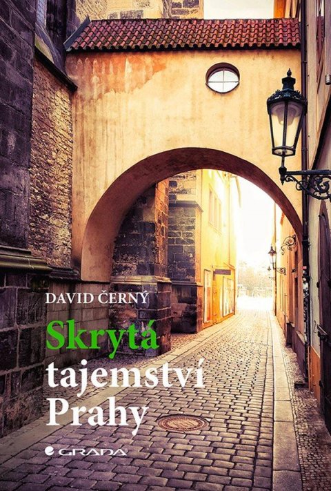 Černý David: Skrytá tajemství Prahy Černý David: Skrytá tajemství Prahy