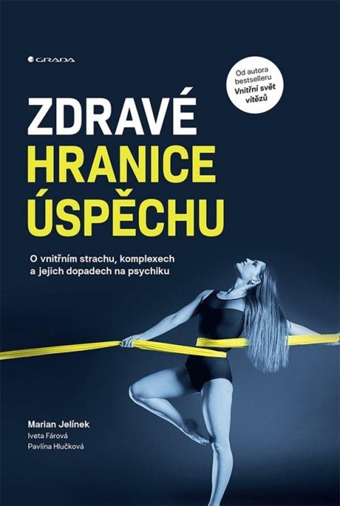 Jelínek Marian: Zdravé hranice úspěchu - O vnitřním strachu, komplexech a jejich dopadech n