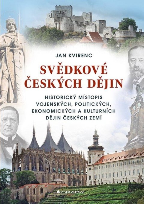 Kvirenc Jan: Svědkové českých dějin - Historický místopis vojenských, politických, ekono Kvirenc Jan: Svědkové českých dějin - Historický místopis vojenských, politických, ekono