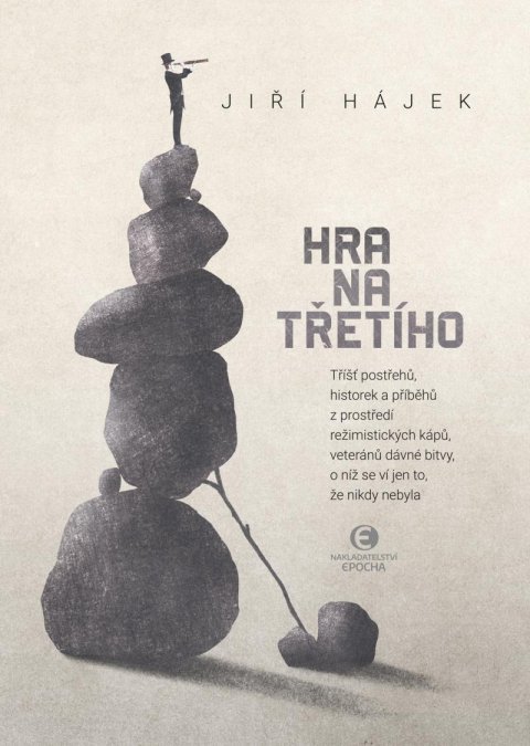 Hájek Jiří: Hra na třetího - Tříšť postřehů, historek a příběhů z prostředí režimistick Hájek Jiří: Hra na třetího - Tříšť postřehů, historek a příběhů z prostředí režimistick
