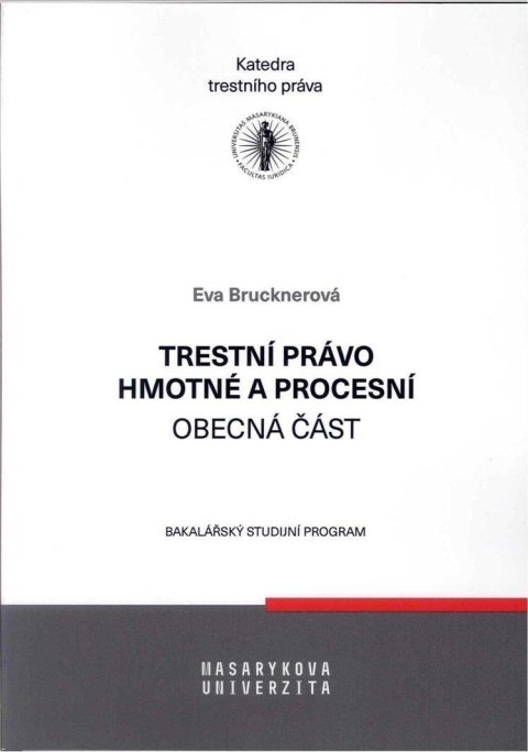 Brucknerová Eva: Trestní právo hmotné a procesní - Obecná část