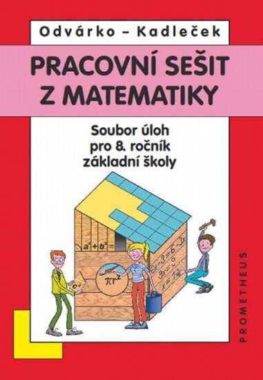 Odvárko Oldřich: Matematika pro 8. roč. ZŠ - Pracovní sešit, sbírka úloh - přepracované vydá Odvárko Oldřich: Matematika pro 8. roč. ZŠ - Pracovní sešit, sbírka úloh - přepracované vydá
