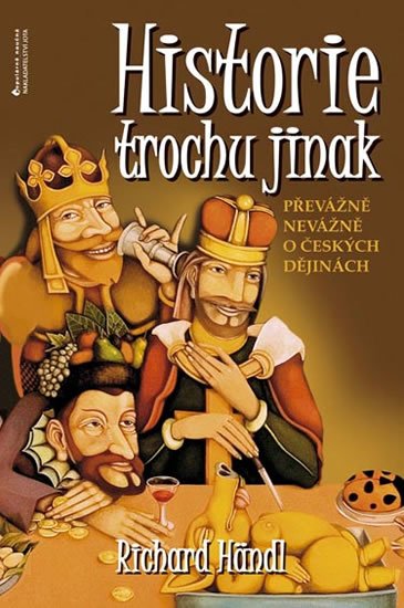 Händl Richard: Historie trochu jinak - Převážně nevážně o českých dějinách