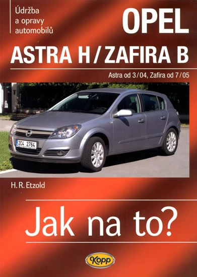 Etzold Hans-Rüdiger: Opel Astra H od 3/04 / Zafira B od 7/05 - Jak na to? - 99. Etzold Hans-Rüdiger: Opel Astra H od 3/04 / Zafira B od 7/05 - Jak na to? - 99.