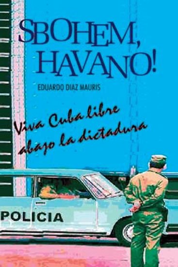 Mauris Eduardo Diaz: Sbohem, Havano! Mauris Eduardo Diaz: Sbohem, Havano!