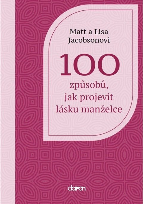 Jacobson Matt: 100 způsobů, jak projevit lásku manželce