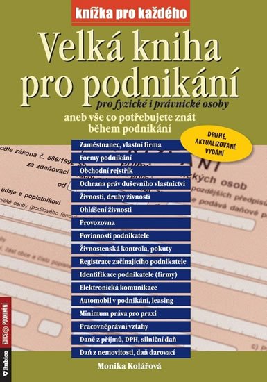 Kolářová Monika: Velká kniha pro podnikání pro fyzické i právnické osoby aneb vše co potřebu Kolářová Monika: Velká kniha pro podnikání pro fyzické i právnické osoby aneb vše co potřebu