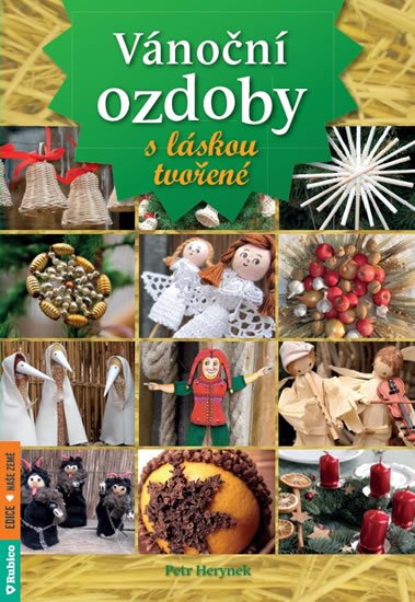 Herynek Petr: Vánoční ozdoby s láskou tvořené Herynek Petr: Vánoční ozdoby s láskou tvořené