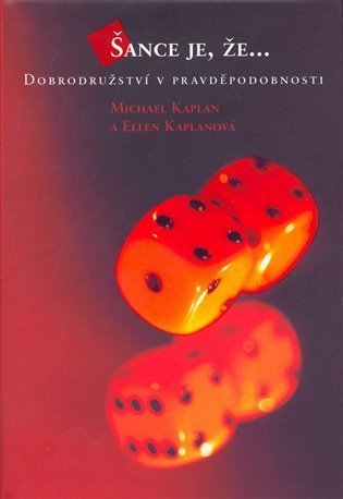 Kaplan Michael: Šance je, že... - Dobrodružství v pravděpodobnosti