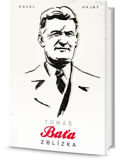 Hajný Pavel: Tomáš Baťa zblízka